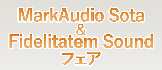 MarkAudio Sota&Fidelitatem Sound tFA(I܂)